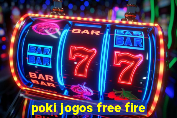 poki jogos free fire